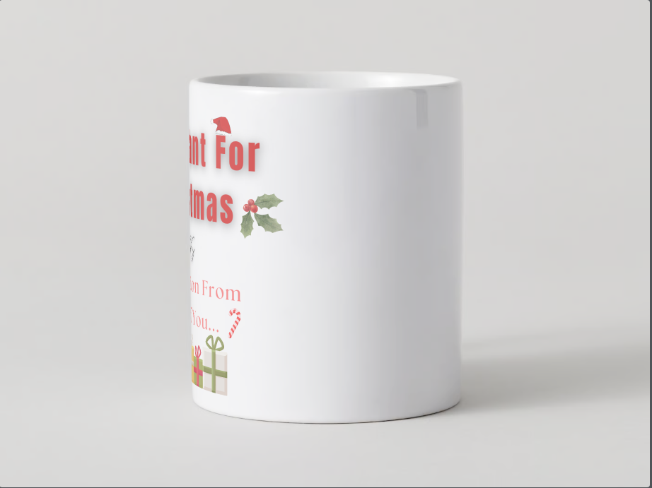 All I Want For Christmas Is: “A Vacation From All Of You” Mug